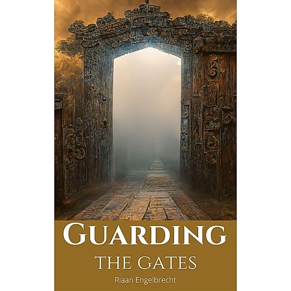 Guarding the Gates (Perilous Times, #3) / Perilous Times, Riaan Engelbrecht