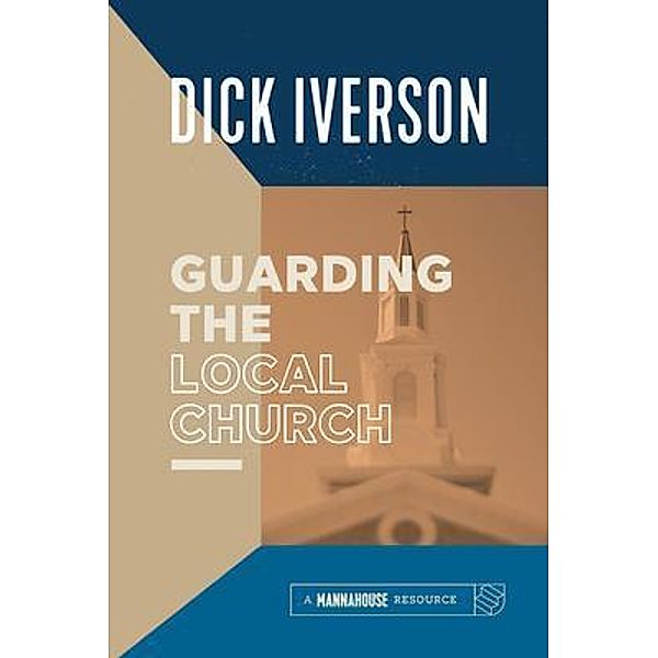 Guarding the Local Church, Dick Iverson