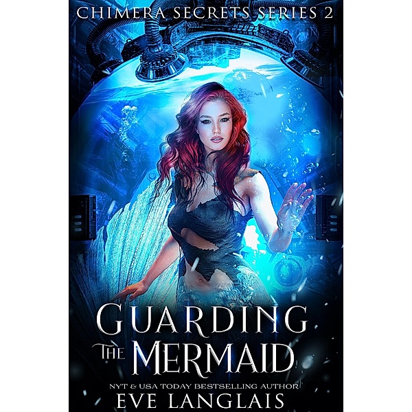 Guarding the Mermaid (Chimera Secrets, #2) / Chimera Secrets, Eve Langlais