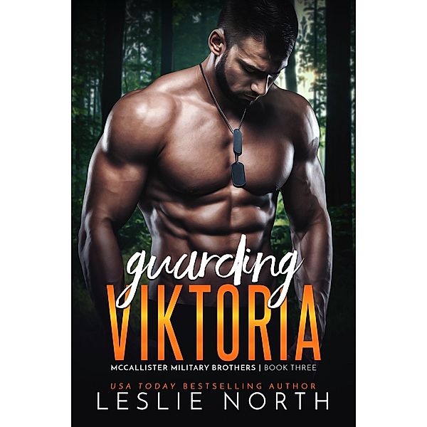 Guarding Viktoria (McCallister Military Brothers, #3) / McCallister Military Brothers, Leslie North