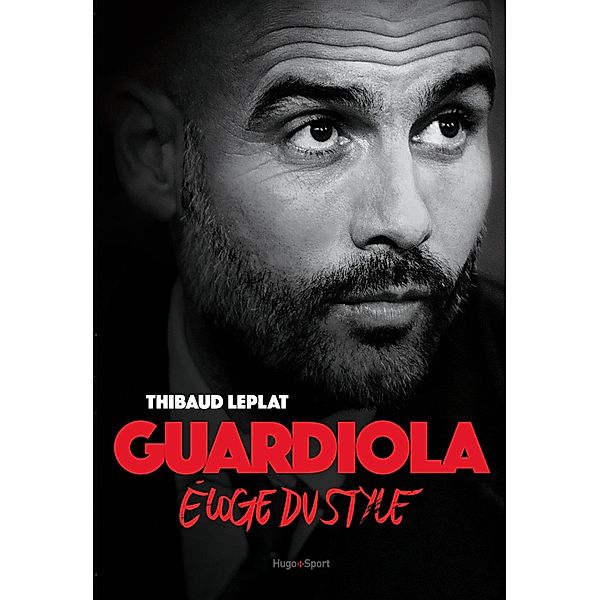 Guardiola Eloge du style / Sport texte, Thibaud Leplat