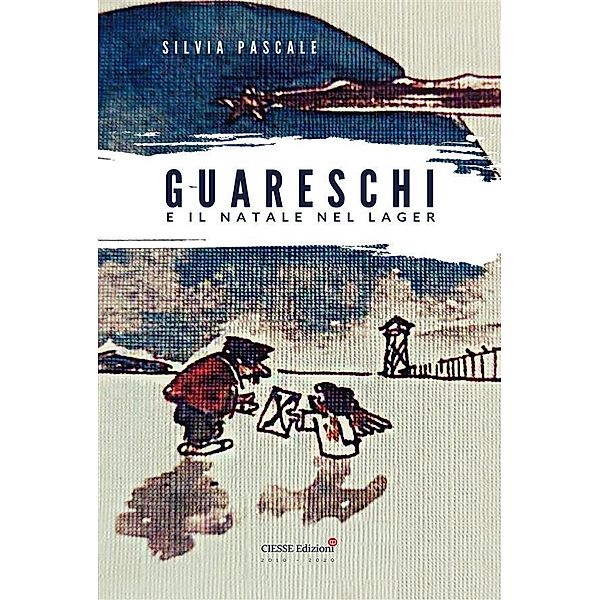 Guareschi e il Natale nel Lager / Le nostre guerre, Silvia Pascale