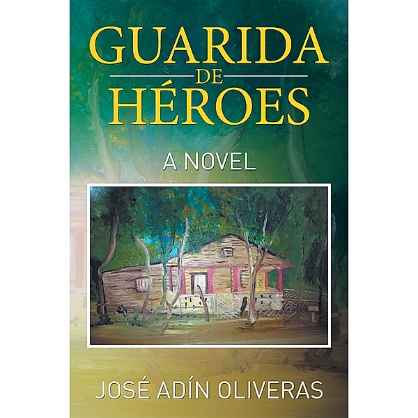 Guarida De Héroes, José Adín Oliveras
