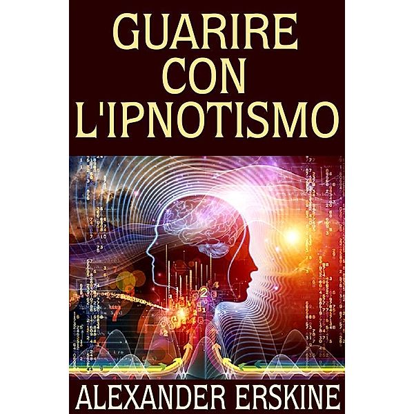 Guarire con l'Ipnotismo, Alexander Erskine