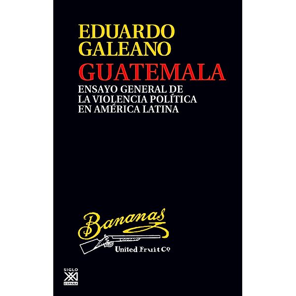 Guatemala / Biblioteca Eduardo Galeano Bd.24, Eduardo Galeano