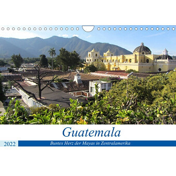 Guatemala - Buntes Herz der Mayas in Zentralamerika (Wandkalender 2022 DIN A4 quer), Rick Astor