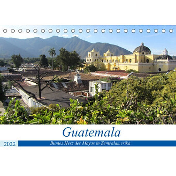 Guatemala - Buntes Herz der Mayas in Zentralamerika (Tischkalender 2022 DIN A5 quer), Rick Astor
