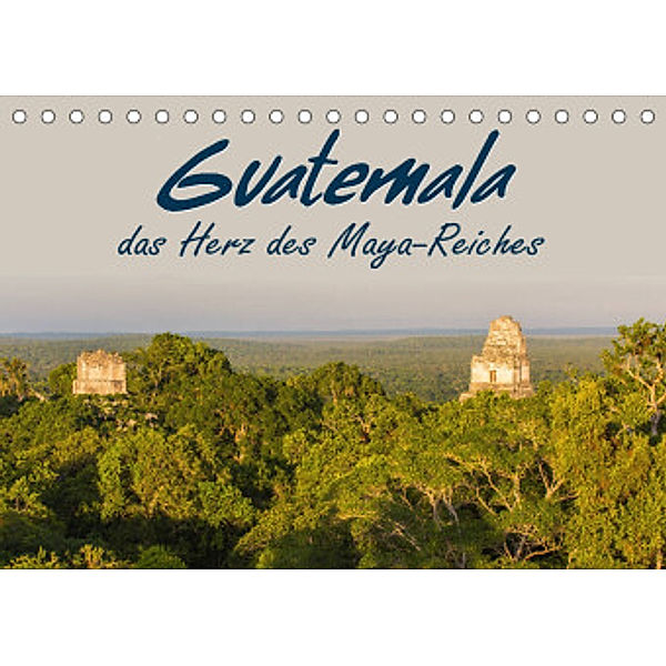 Guatemala - das Herz des Mayareiches (Tischkalender 2022 DIN A5 quer), Stefan Schütter