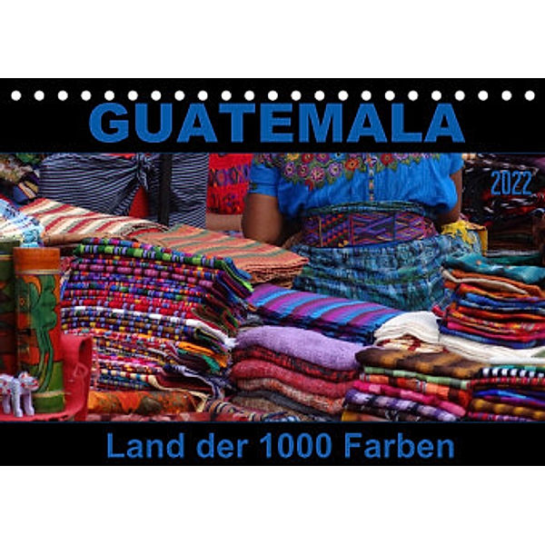 Guatemala - Land der 1000 Farben (Tischkalender 2022 DIN A5 quer), Flori0