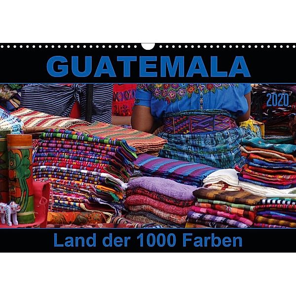 Guatemala - Land der 1000 Farben (Wandkalender 2020 DIN A3 quer)