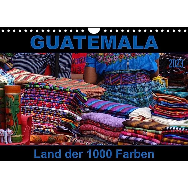 Guatemala - Land der 1000 Farben (Wandkalender 2023 DIN A4 quer), Flori0