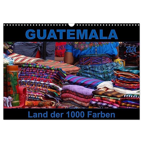 Guatemala - Land der 1000 Farben (Wandkalender 2024 DIN A3 quer), CALVENDO Monatskalender, Flori0