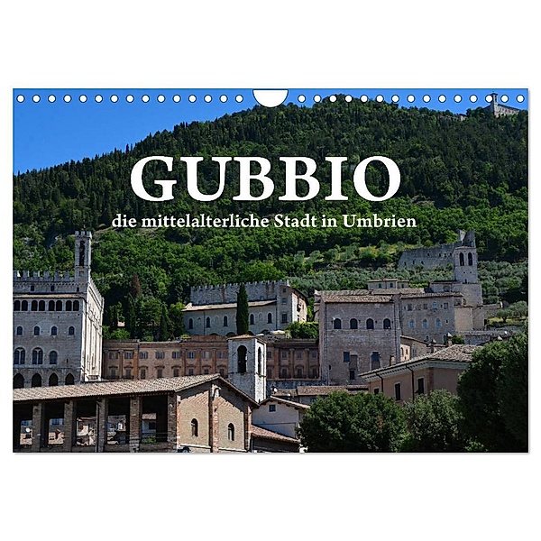 Gubbio - die mittelalterliche Stadt in Umbrien (Wandkalender 2024 DIN A4 quer), CALVENDO Monatskalender, Anke van Wyk - www.germanpix.net