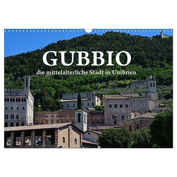 Gubbio - die mittelalterliche Stadt in Umbrien (Wandkalender 2024 DIN A3 quer), CALVENDO Monatskalender, Anke van Wyk - www.germanpix.net