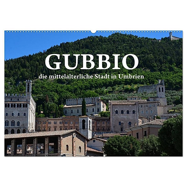Gubbio - die mittelalterliche Stadt in Umbrien (Wandkalender 2024 DIN A2 quer), CALVENDO Monatskalender, Anke van Wyk - www.germanpix.net