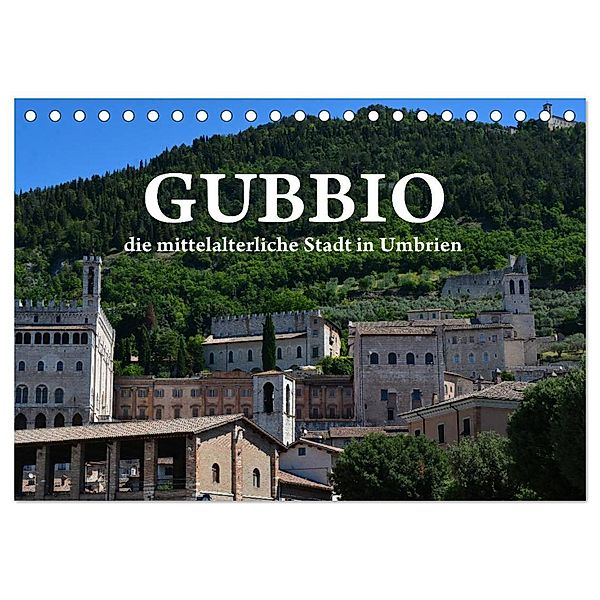 Gubbio - die mittelalterliche Stadt in Umbrien (Tischkalender 2024 DIN A5 quer), CALVENDO Monatskalender, Anke van Wyk - www.germanpix.net