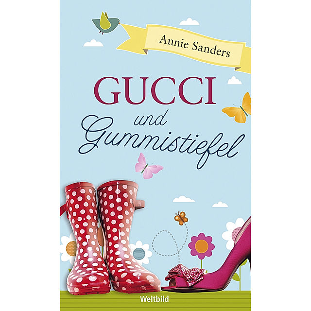 Gucci und Gummistiefel eBook v. Annie Sanders | Weltbild