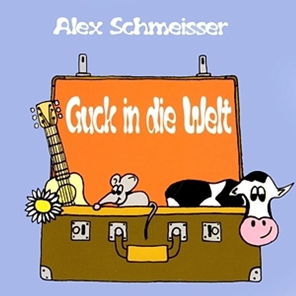 Guck In Die Welt (Kinderlieder), Alex Schmeisser