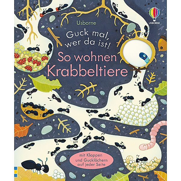 Guck mal, wer da ist! So wohnen Krabbeltiere, Anna Milbourne