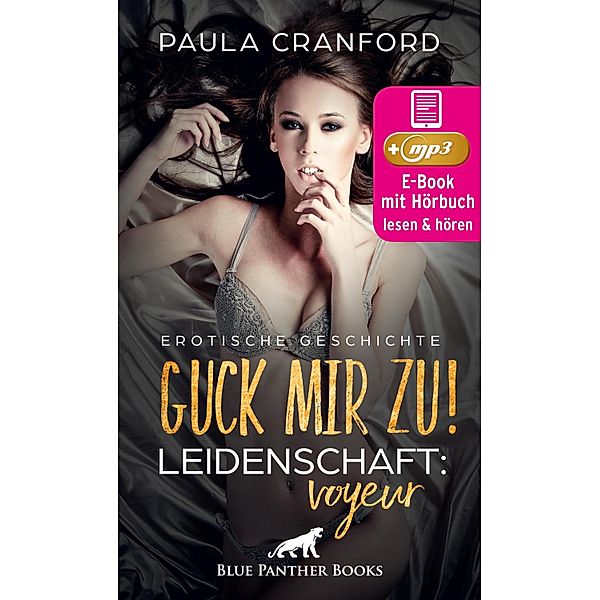 Guck mir zu! Leidenschaft: Voyeur | Erotik Audio Story | Erotisches Hörbuch / blue panther books Erotische Hörbücher Erotik Sex Hörbuch, Paula Cranford