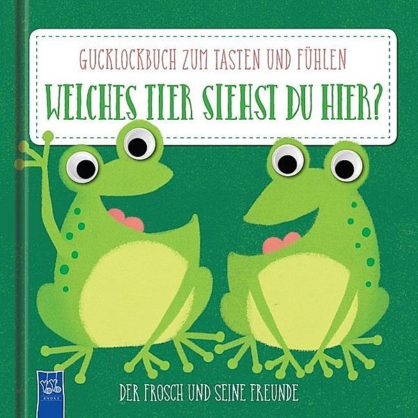 Gucklochbuch zum Tasten und Fühlen / Welches Tier siehst du hier? Der Frosch und seine Freunde