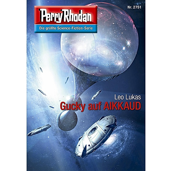 Gucky auf AIKKAUD (Heftroman) / Perry Rhodan-Zyklus Das Atopische Tribunal Bd.2751, Leo Lukas, Perry Rhodan-Erstauflage, Perry Rhodan