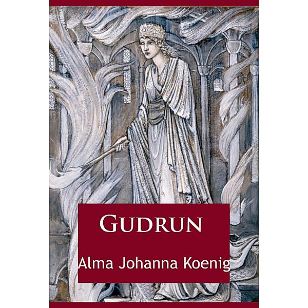 Gudrun, Alma Johanna Koenig