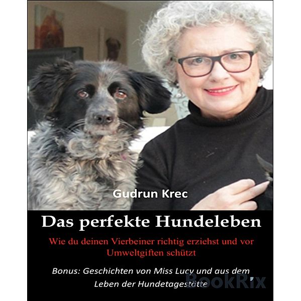 Gudrun Krec: Das perfekte Hundeleben, Gudrun Krec