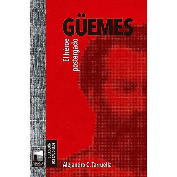 Güemes / Los caudillos, Alejandro C. Tarruella