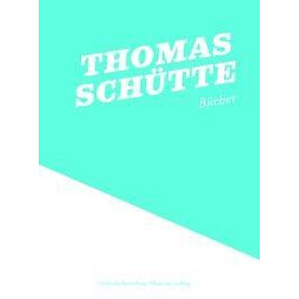 Gülicher, N: Thomas Schütte: Bücher, Nina Gülicher