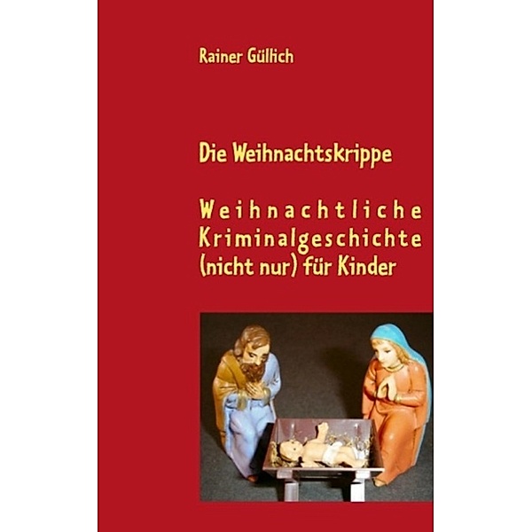 Güllich, R: Weihnachtskrippe, Rainer Güllich