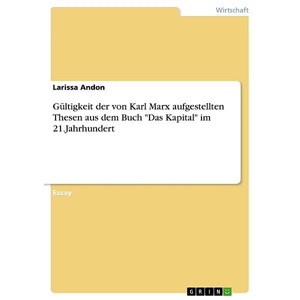 Gültigkeit der von Karl Marx aufgestellten Thesen aus dem Buch Das Kapital im 21.Jahrhundert, Larissa Andon