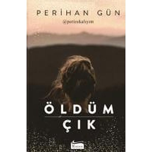 Gün, P: Öldüm Cik, Perihan Gün