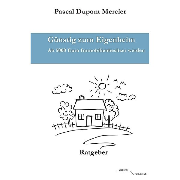Günstig zum Eigenheim, Pascal Dupont Mercier