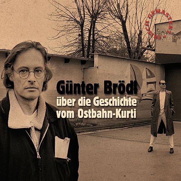 Günter Brödl über die Geschichte vom Ostbahn-Kurti (frisch gemastert), Günter Brödl