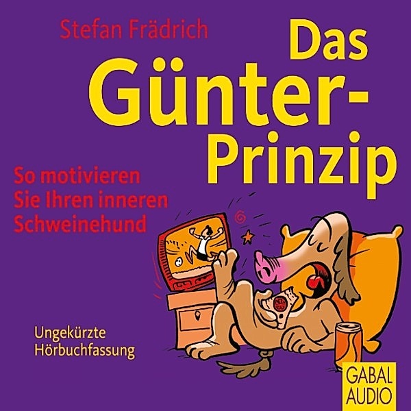 Günter, der innere Schweinehund - Das Günter-Prinzip, Stefan Frädrich