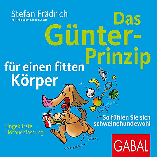 Günter, der innere Schweinehund - Das Günter-Prinzip für einen fitten Körper, Thilo Baum, Ingo Buckert, Stefan Frädrich