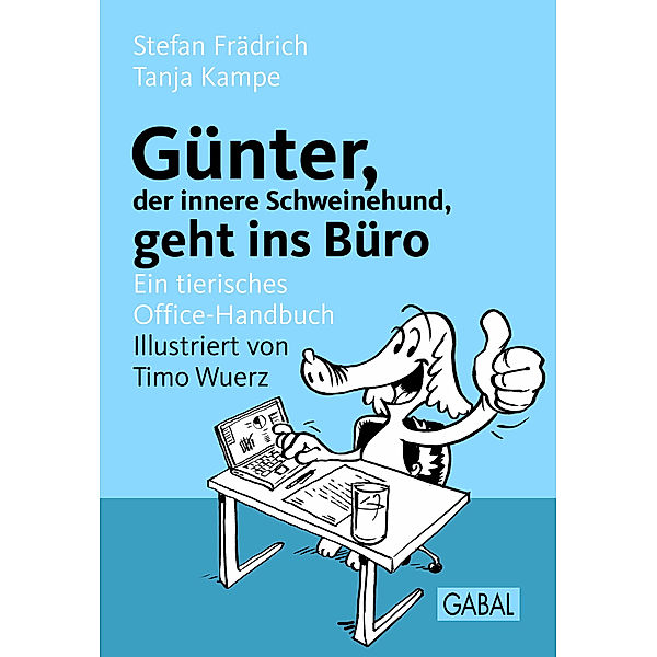 Günter, der innere Schweinehund, geht ins Büro / Günter, der innere Schweinehund, Stefan Frädrich, Tanja Kampe