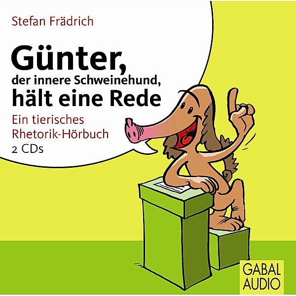 Günter, der innere Schweinehund - Günter, der innere Schweinehund, hält eine Rede,2 Audio-CD, Stefan Frädrich