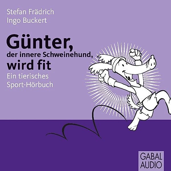 Günter, der innere Schweinehund - Günter, der innere Schweinehund, wird fit, Ingo Buckert, Stefan Frädrich