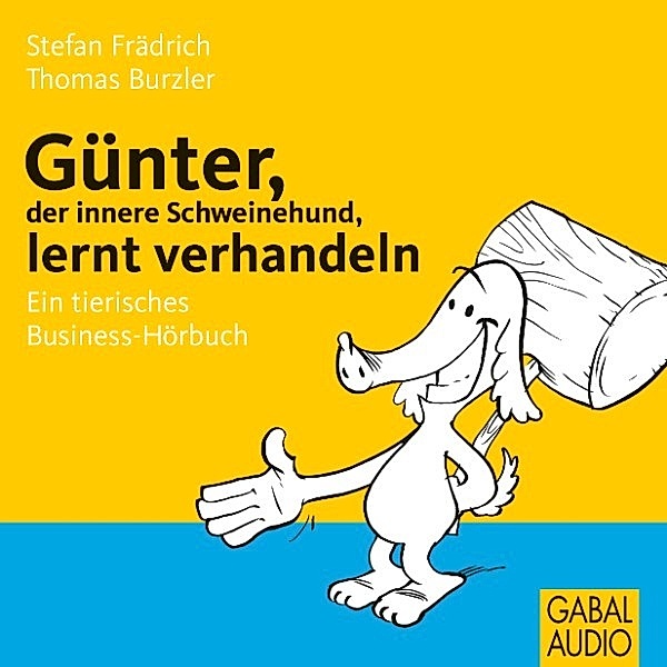 Günter, der innere Schweinehund - Günter, der innere Schweinehund, lernt verhandeln, Stefan Frädrich, Thomas Burzler