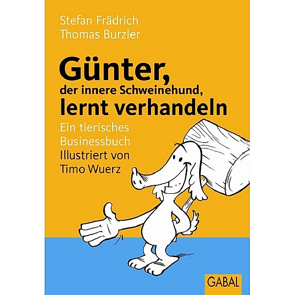 Günter, der innere Schweinehund, lernt verhandeln / Günter, der innere Schweinehund, Stefan Frädrich, Thomas Burzler