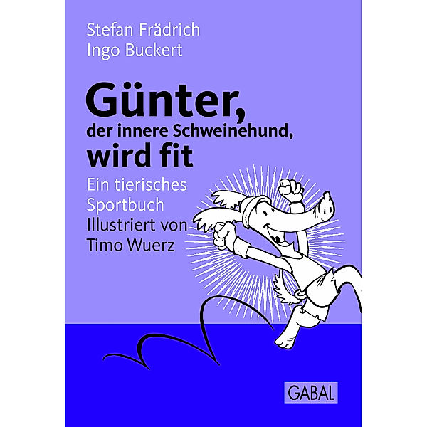 Günter, der innere Schweinehund, wird fit / Günter, der innere Schweinehund, Stefan Frädrich, Ingo Buckert