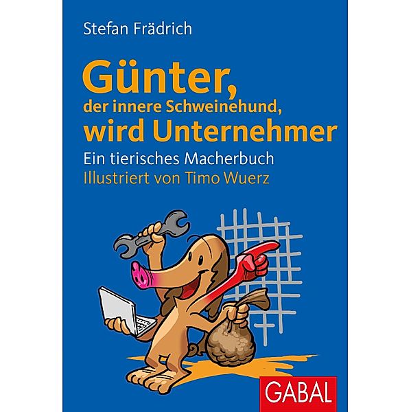 Günter, der innere Schweinehund, wird Unternehmer / Günter, der innere Schweinehund, Stefan Frädrich