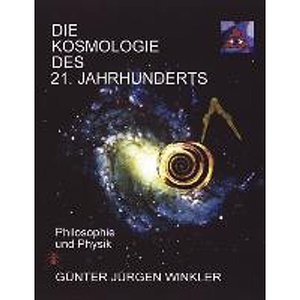 Günter Jürgen Winkler: Die Kosmologie des 21. Jahrhunderts, Günter Jürgen Winkler