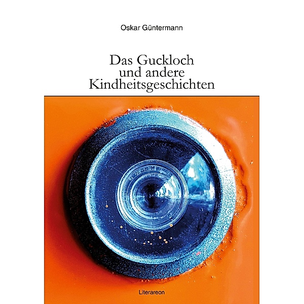 Güntermann, O: Guckloch und andere Kindheitsgeschichten, Oskar Güntermann