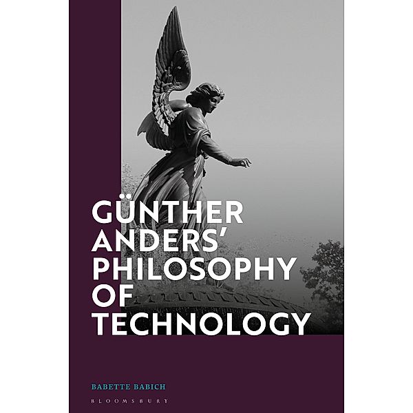 Günther Anders' Philosophy of Technology, Babette Babich