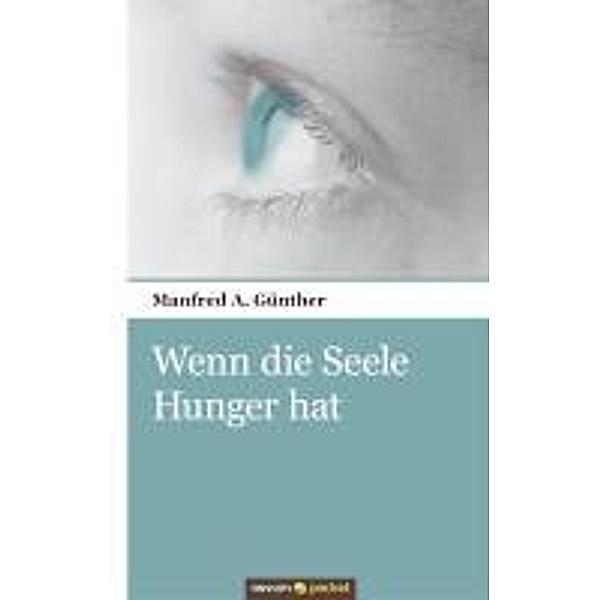 Günther, M: Wenn die Seele Hunger hat, Manfred A. Günther