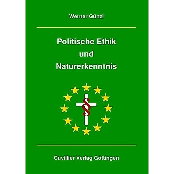 Günzl, W: Politische Ethik und Naturerkenntnis, Werner Günzl