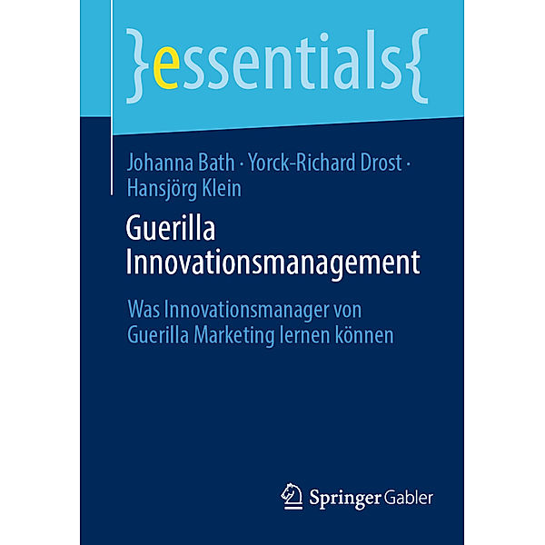 Guerilla Innovationsmanagement, Johanna Bath, Yorck-Richard Drost, Hansjörg Klein